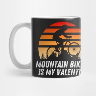 Mountain biking is my valentine Mug